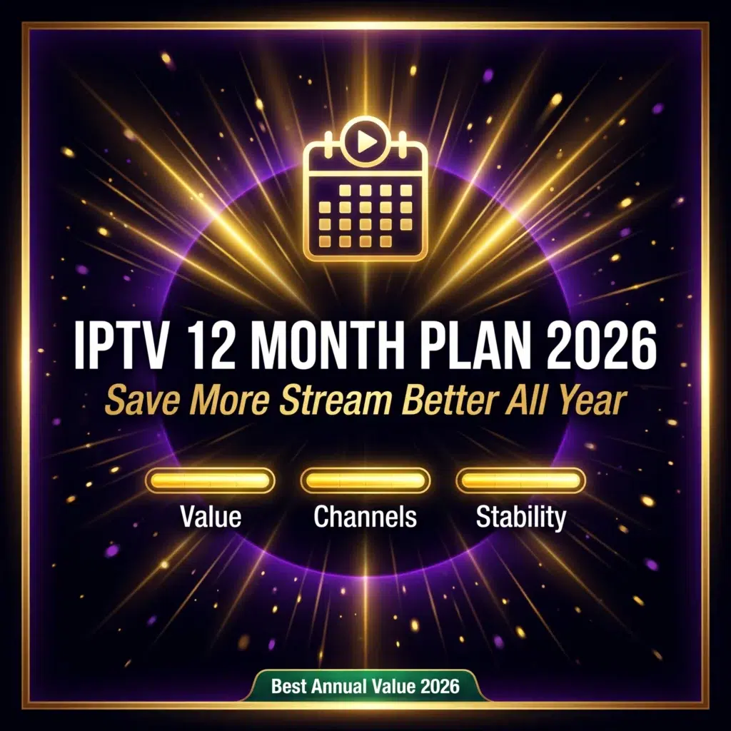 IPTV 12 month plan 2026 best annual value save more stream better