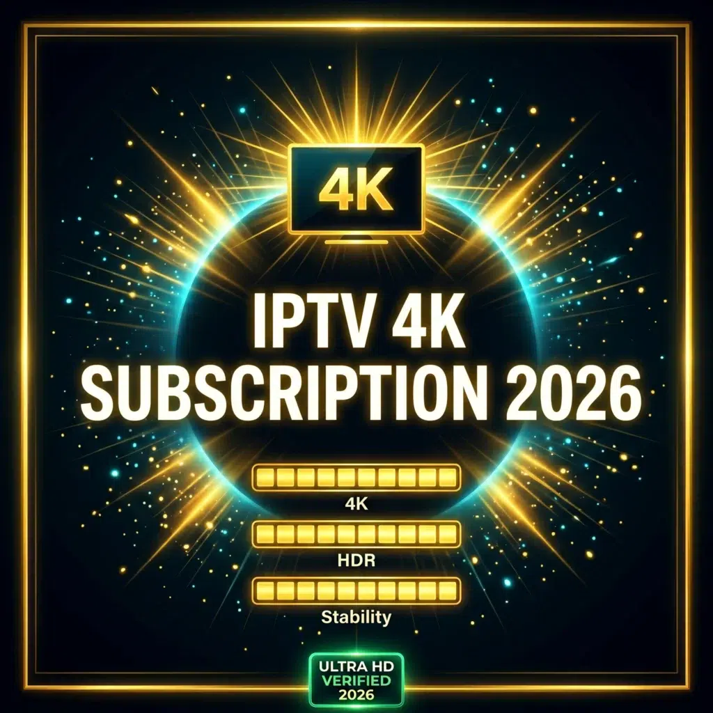IPTV 4K subscription 2026 ultra HD streams tested and verified