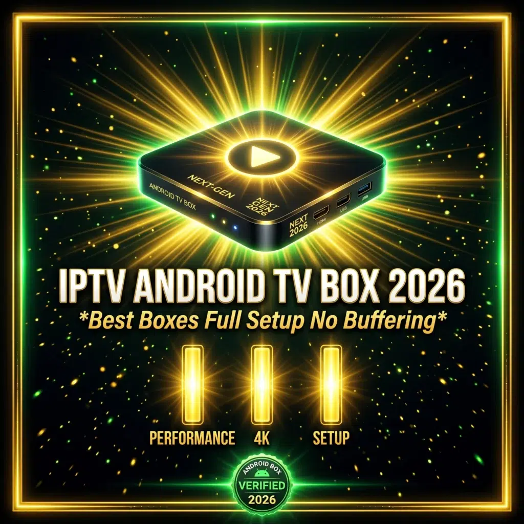 IPTV Android TV box 2026 best boxes full setup no buffering