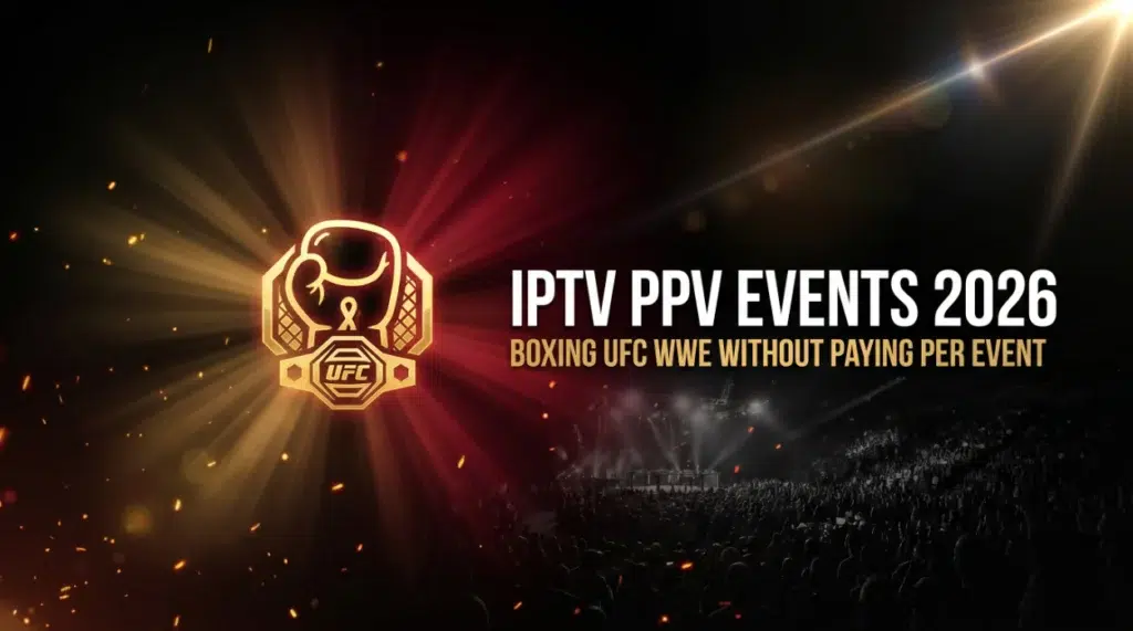 IPTV PPV events 2026 watch boxing UFC WWE without paying per event