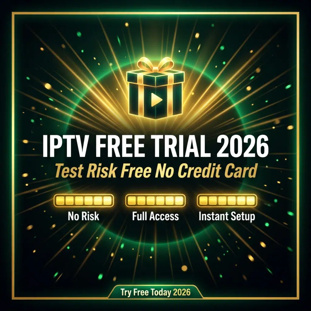 IPTV free trial 2026 test before you buy no credit card
