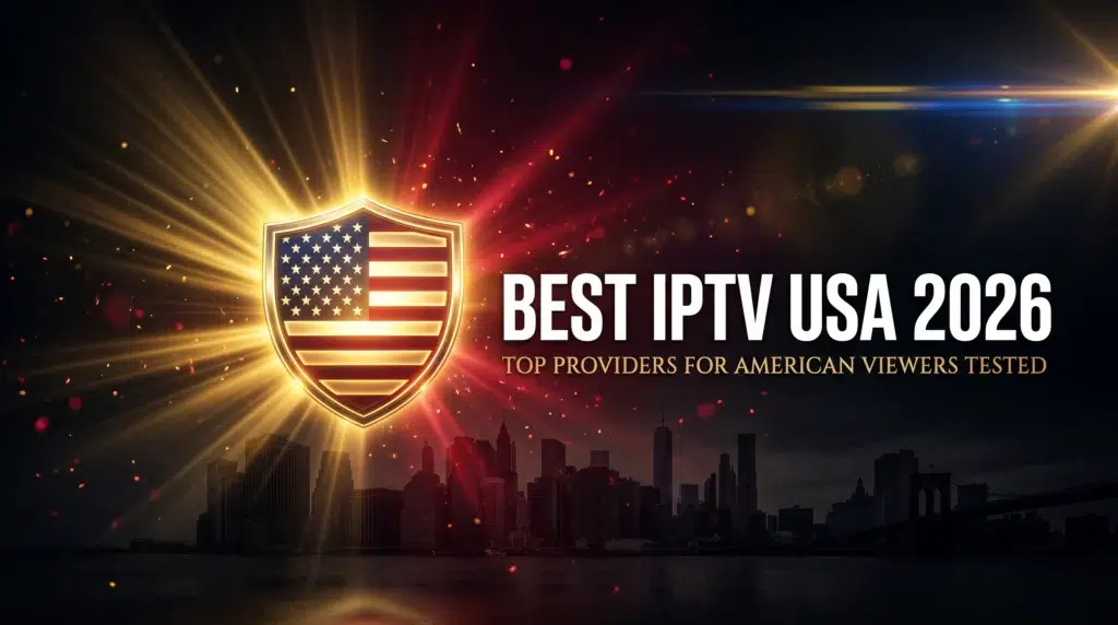 best IPTV USA 2026 top providers for American viewers tested and ranked