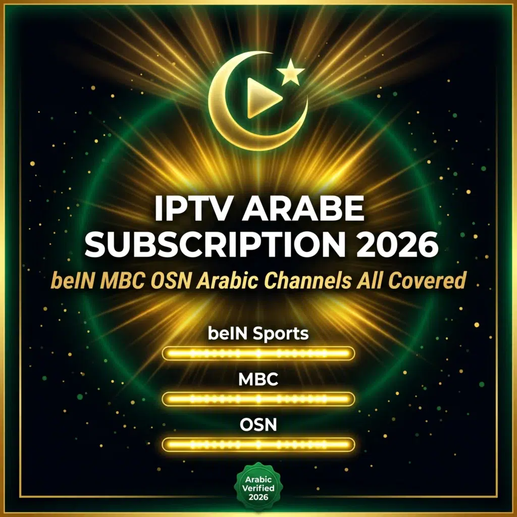 IPTV arabe subscription 2026 beIN MBC OSN Arabic channels all covered