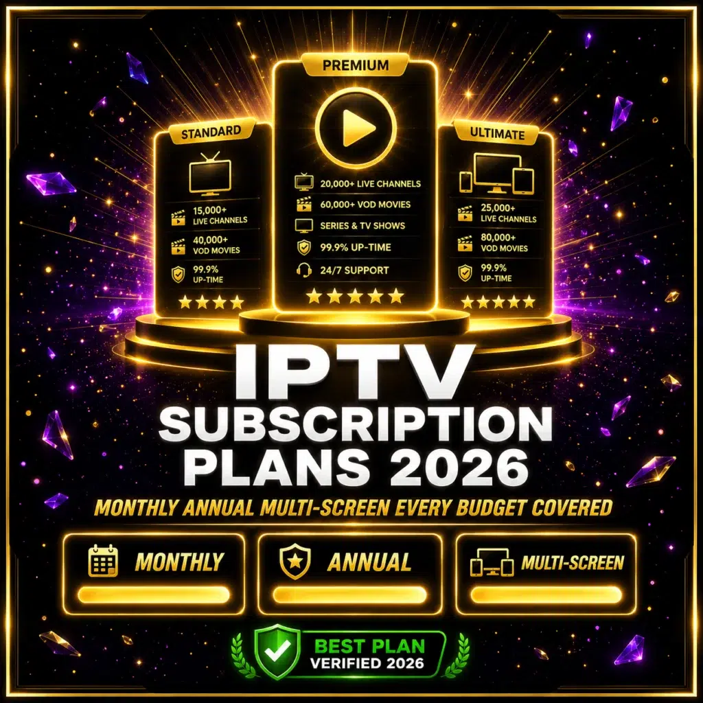 IPTV subscription plans 2026 monthly annual multi-screen every budget covered