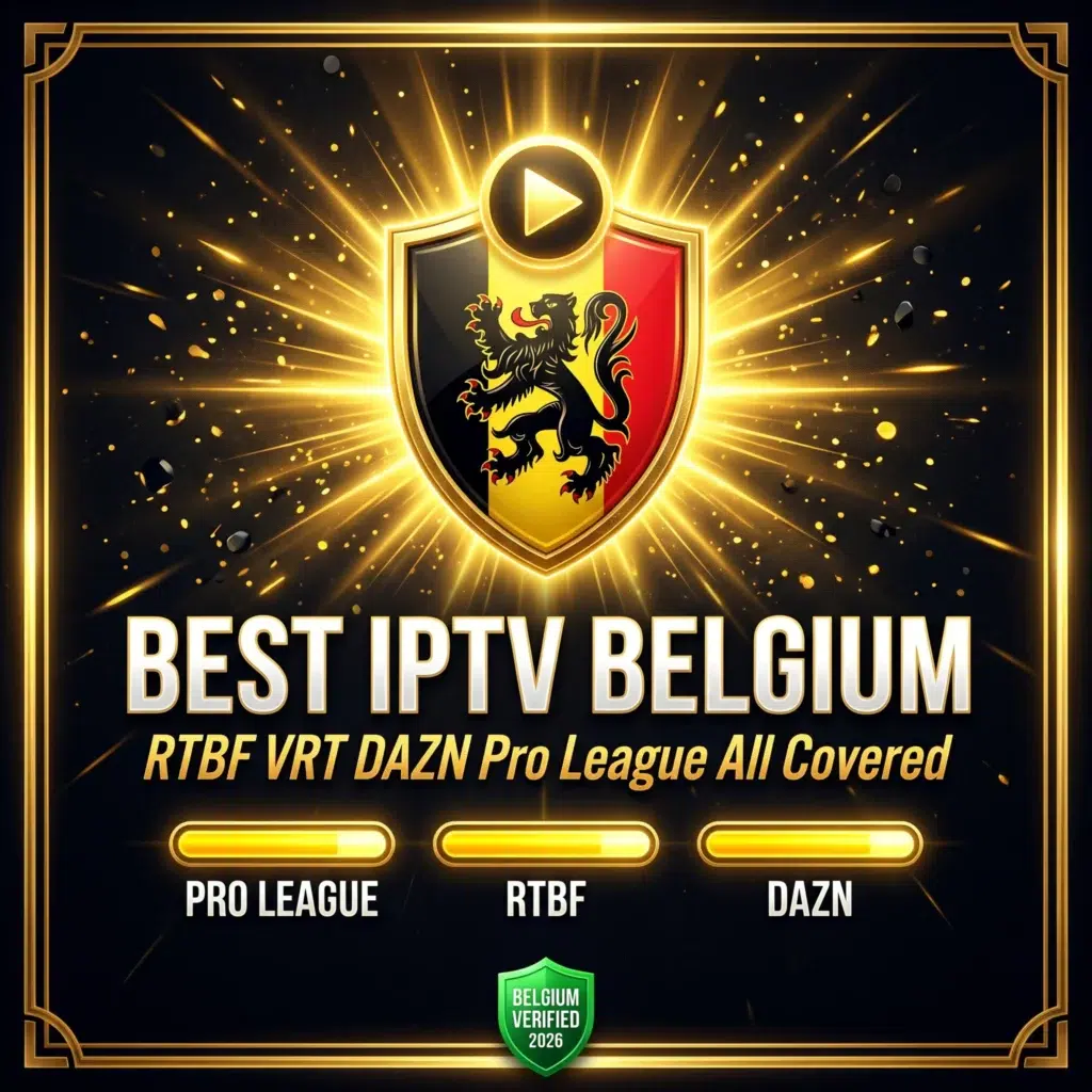 best IPTV Belgium RTBF VRT DAZN Pro League all covered 2026