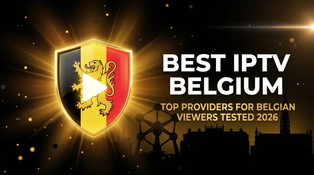 best IPTV Belgium top providers for Belgian viewers tested and ranked 2026