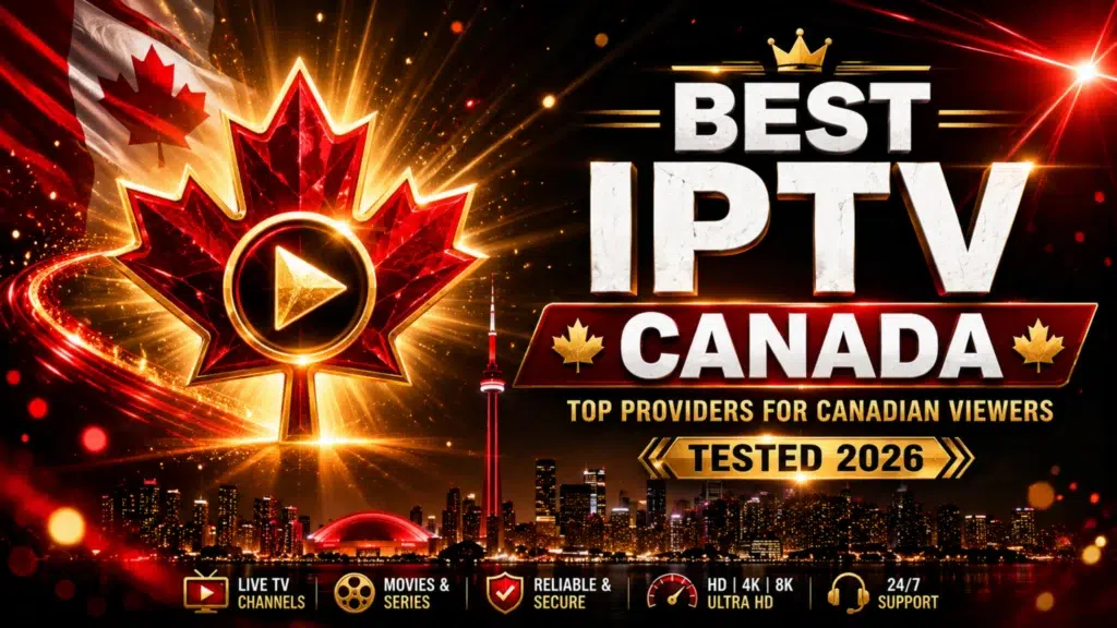 best IPTV Canada top providers for Canadian viewers tested and ranked 2026