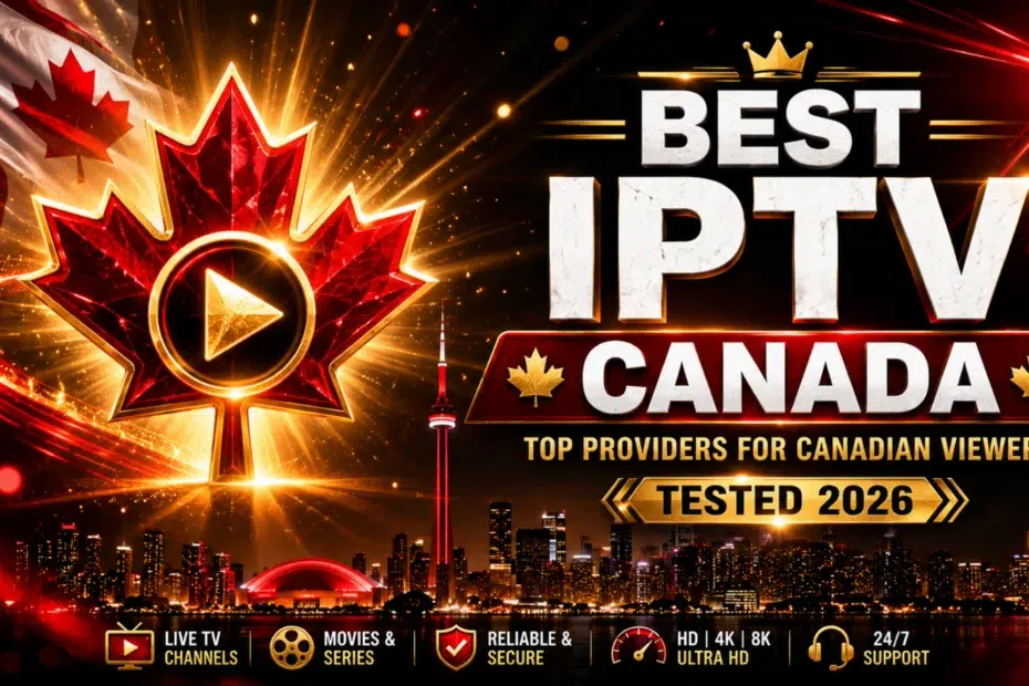 best IPTV Canada top providers for Canadian viewers tested and ranked 2026