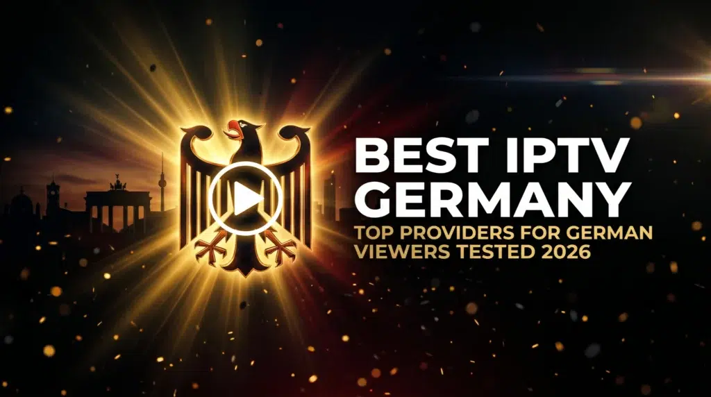 best IPTV Germany top providers for German viewers tested and ranked 2026