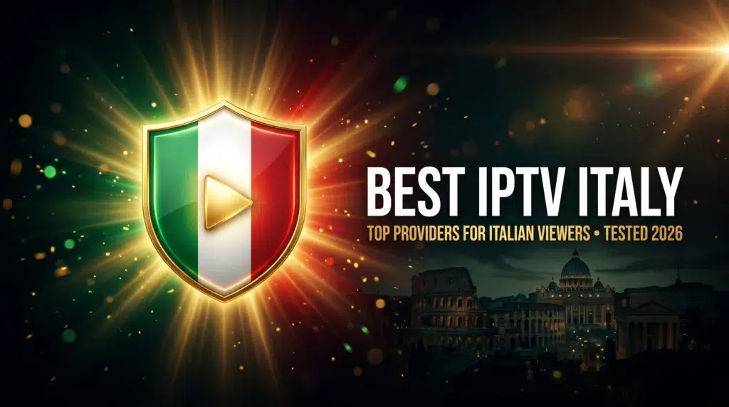best IPTV Italy top providers for Italian viewers tested and ranked 2026