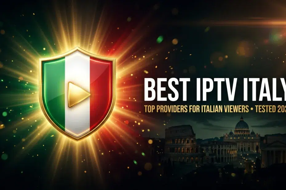 best IPTV Italy top providers for Italian viewers tested and ranked 2026
