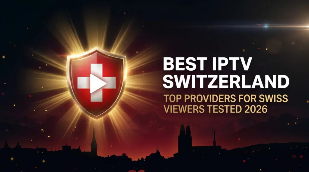 best IPTV Switzerland top providers for Swiss viewers tested and ranked 2026