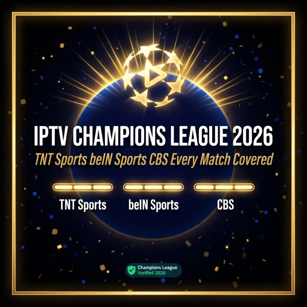 IPTV Champions League 2026 TNT Sports beIN Sports CBS every match covered