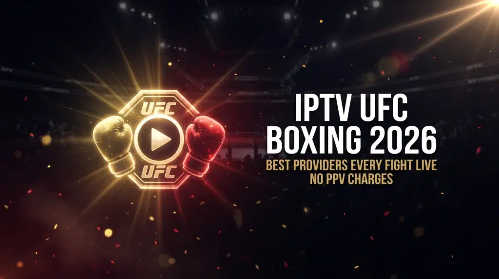 IPTV UFC boxing 2026 best providers every fight live no PPV charges