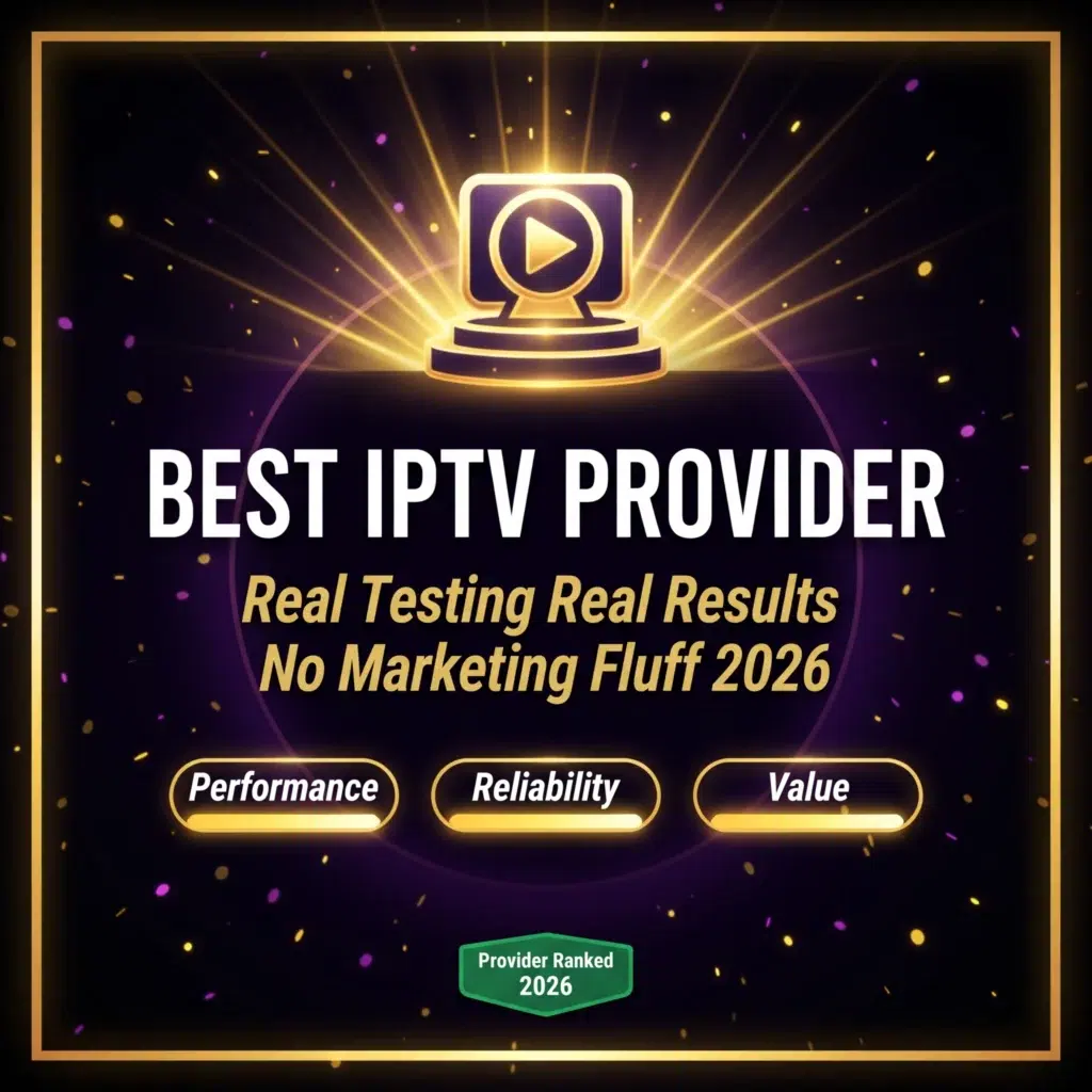 best IPTV provider 2026 real testing real results no marketing fluff